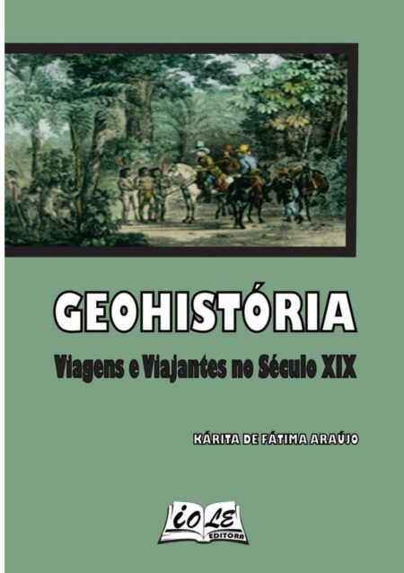 Geohistória: Viagens E Viajantes No Século Xix