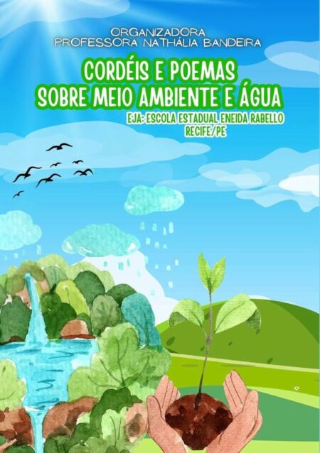 Cordéis E Poemas Sobre Meio Ambiente E Água:EJA: ESCOLA ESTADUAL ENEIDA RABELLO-RECIFE/PE