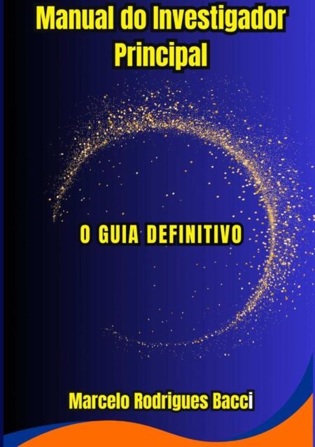 Manual Do Investigador Principal:O guia definitivo