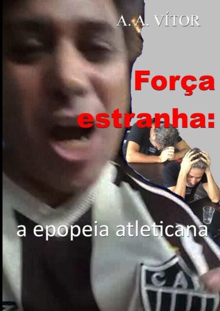 Força Estranha:A epopeia atleticana