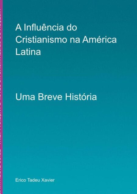 História Do Cristianismo No Brasil E América Latina:UMA BREVE HISTÓRIA