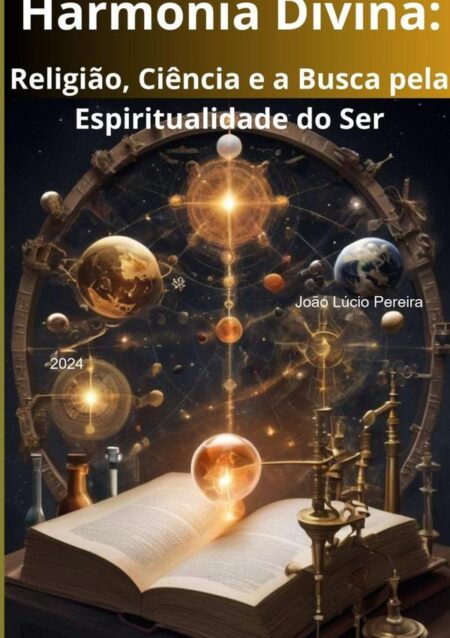 Harmonia Divina:Religião, Ciência e a Busca pela Espiritualidade do Ser