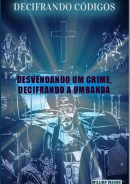 Decifrando Códigos:Desvendando um crime, Decifrando a Umbanda!
