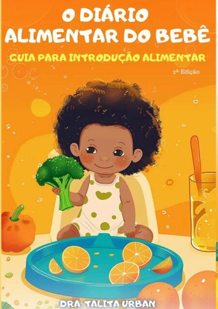 O Diário Alimentar Do Bebê:Guia para introdução alimentar