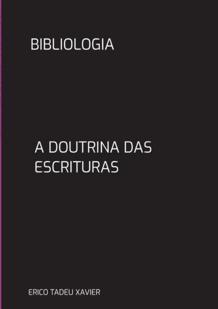 Bibliologia:A DOUTRINA DAS ESCRITURAS