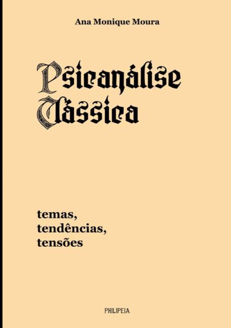 Psicanálise Clássica:temas, tendências, tensões