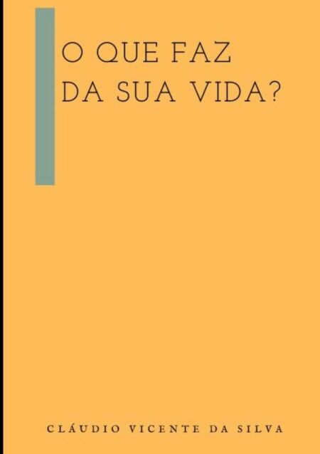 O Que Faz Da Sua Vida?