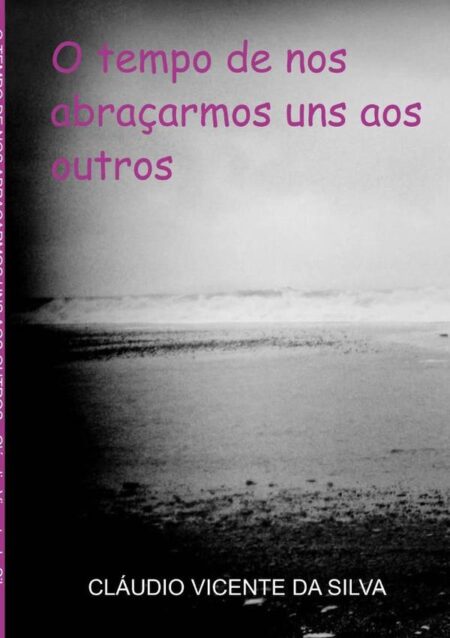 O Tempo De Nos Abraçarmos Uns Aos Outros