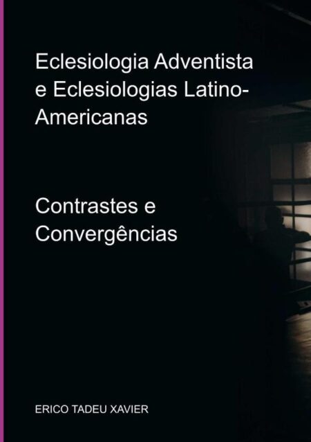 Eclesiologia Adventista E Eclesiologias Latino-americanas:Contrastes e Convergências