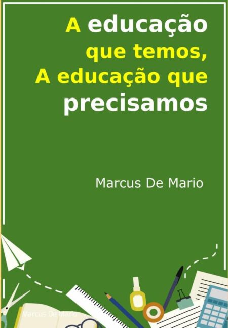 A Educação Que Temos, A Educação Que Precisamos