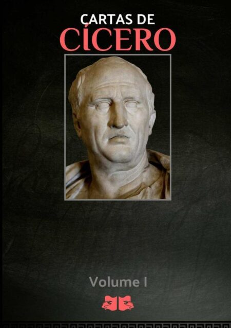 Cartas De Cícero:Volume I