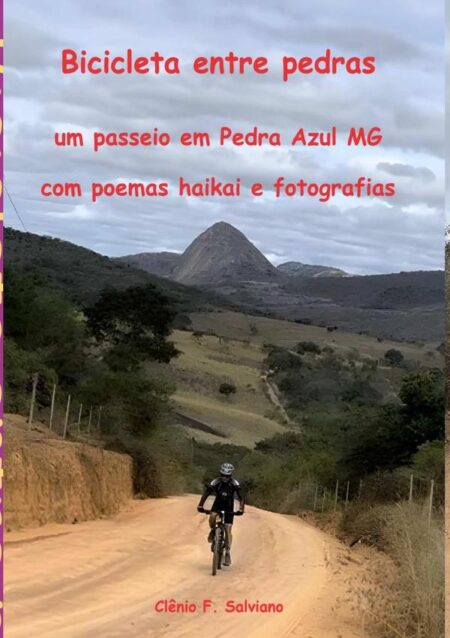 Bicicleta Entre Pedras:um passeio em Pedra Azul MG com poemas haikai e fotografias