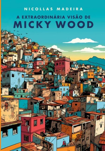 A Extraordinária Visão De Micky Wood