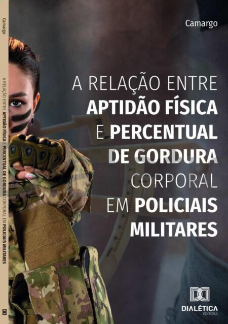 A Relação Entre Aptidão Física E Percentual De Gordura Corporal Em Policiais Militares