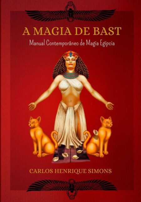 A Magia De Bast:Manual Contemporâneo de Magia Egípcia
