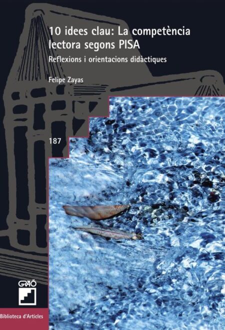 10 Idees Clau. La competència lectora segons PISA:Reflexions i orientacions didàctiques