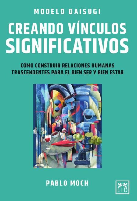 Modelo Daisugi. Creando vínculos significativos:Cómo construir relaciones humanas trascendentes para el bien ser y bien estar