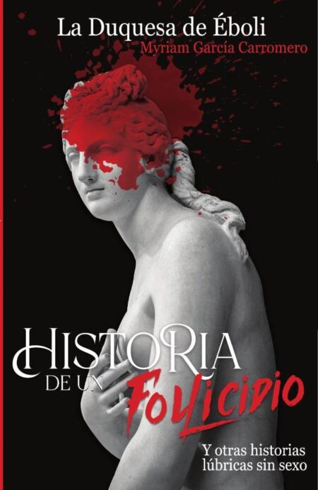 Historia de un Follicidio:Y otras historias lúbricas sin sexo