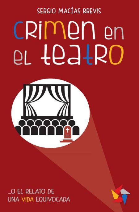 Crimen en el teatro:(o el relato de una vida equivocada)