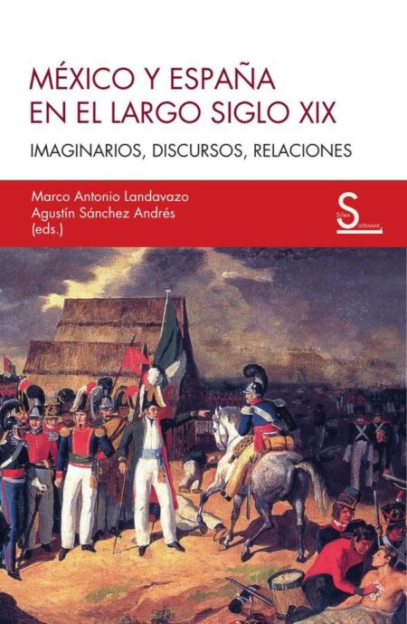 México y España en el largo siglo XIX:Imaginarios, discursos, relaciones