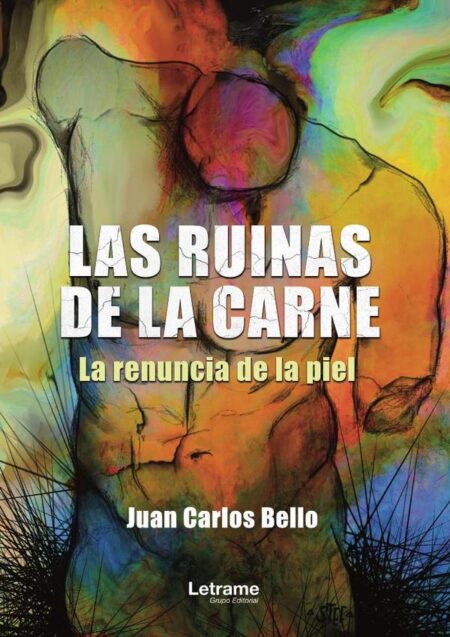 Las ruinas de la carne. (La renuncia de la piel)