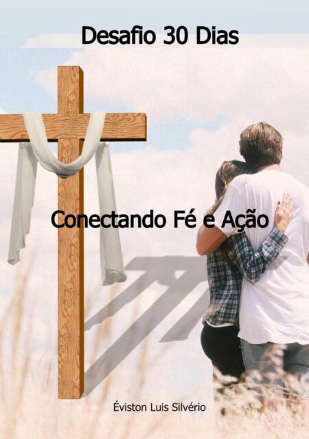 Desafio 30 Dias:Conectando Fé e Ação