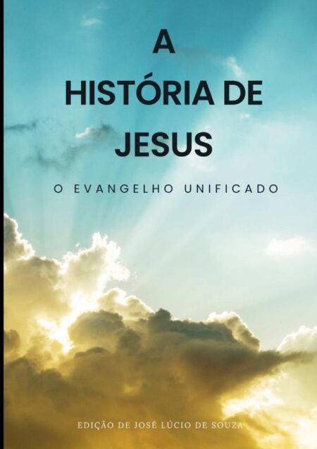 A História De Jesus:O Evangelho Unificado