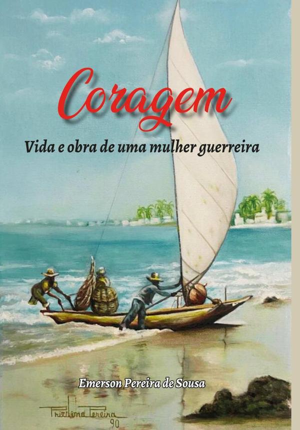 Coragem:VIDA E OBRA DE UMA MULHER GUERREIRA