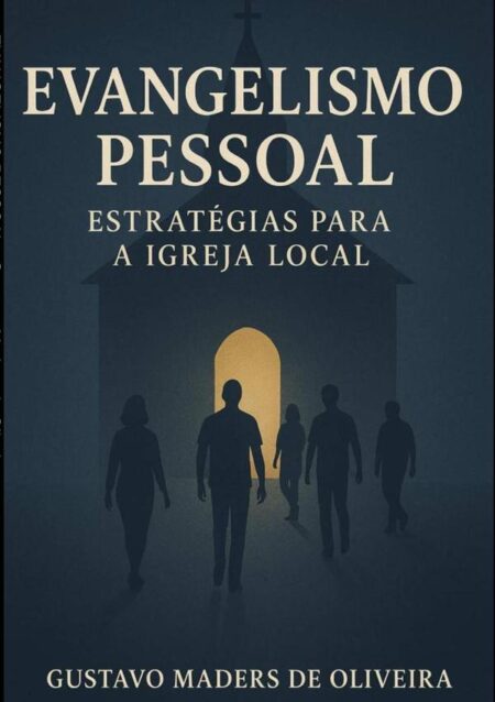 Evangelismo Pessoal:Estratégias para a Igreja Local