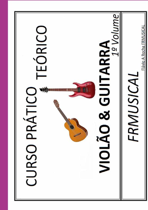 Curso Prático Teórico Violão & Guitarra 1º Volume:Violão & Guitarra 1º Volume