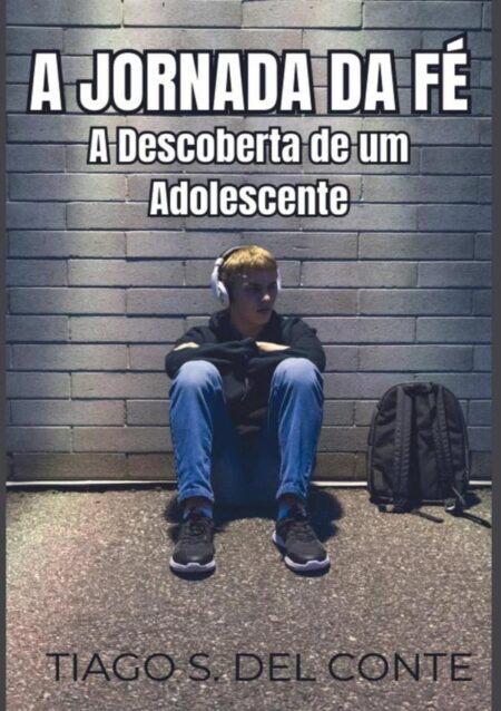 A Jornada Da Fé:A Descoberta de um Adolescente