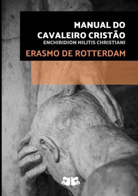 Manual Do Cavaleiro Cristão:Enchiridion Militis Christiani