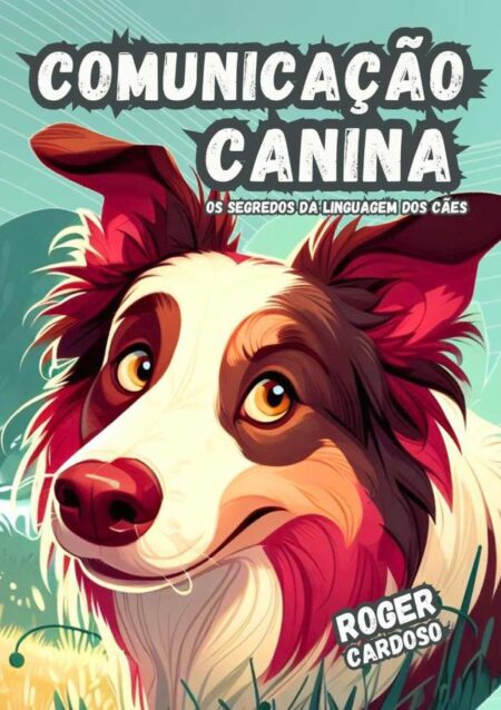 Comunicação Canina:Os segredos da linguagem dos cães