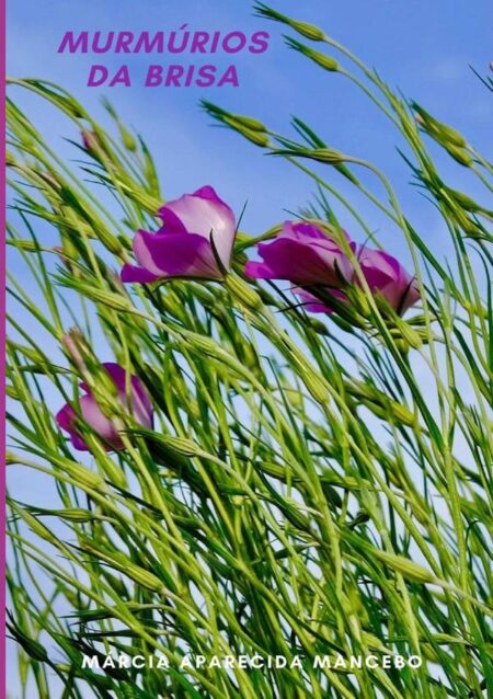 Murmúrios Da Brisa:Ouvindo os Murmúrios da Brisa Teço meus Versos