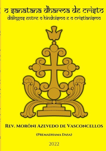 O Sanatana Dharma De Cristo:Diálogos entre o hinduísmo e o cristianismo