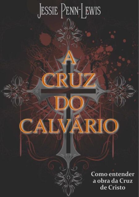 A Cruz Do Calvário:Como entender a obra da cruz