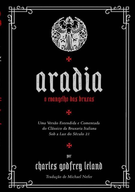 Aradia E O Evangelho Das Bruxas (tradução E Original):ESTENDIDO E COMENTADO