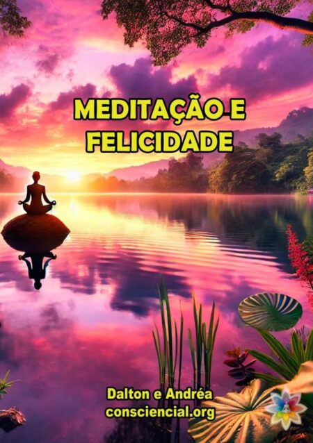 Meditação E Felicidade:Individual, grupal e empresarial em teoria e prática