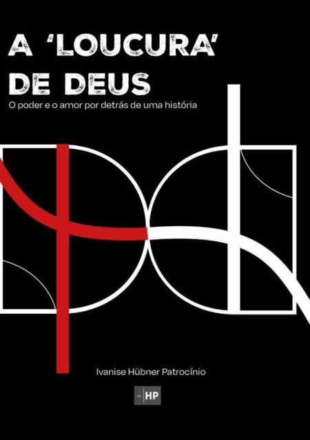 A 'loucura' De Deus:O poder e o amor por detrás de uma história