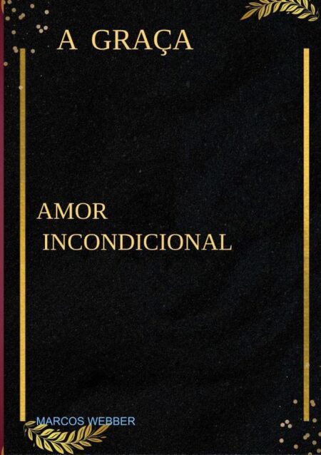 A Graça:AMOR INCONDICIONAL