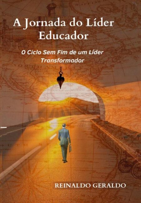 A Jornada Do Líder Educador:O Ciclo Sem Fim do Líder Transformador