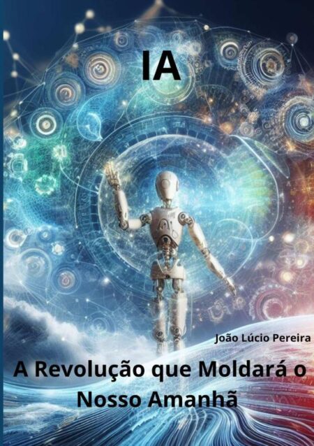 Ia: A Revolução Que Moldará O Nosso Amanhã