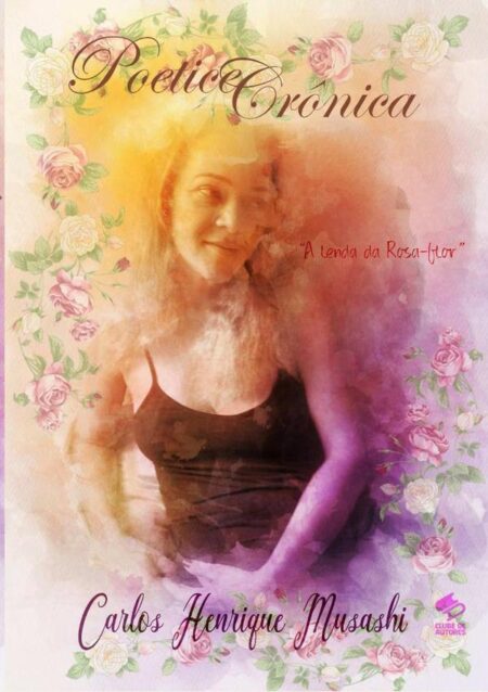 Poetice Crônica:A lenda da rosa-flor