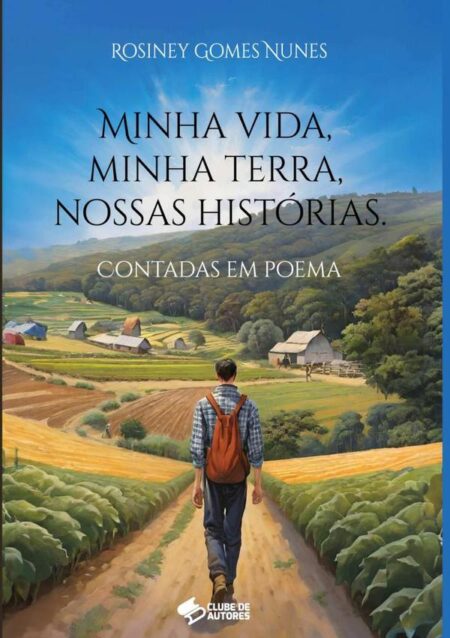 Minha Vida, Minha Terra, Nossas Histórias..:CONTADAS EM POEMA.