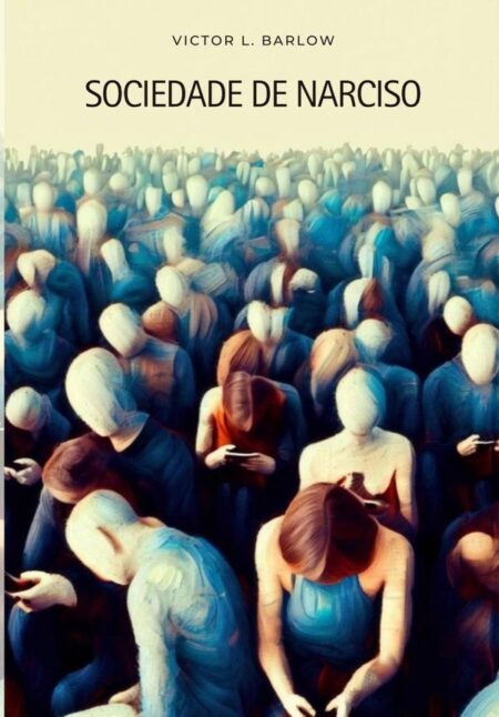 Sociedade De Narciso:o Mundo (Des)Conectado