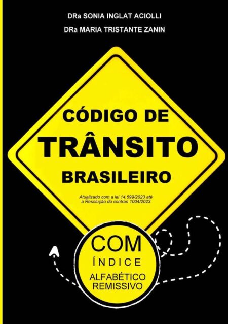 Código De Trânsito Brasileiro:Atualizado com a lei 14.599/2023 até a Resolução do contran 1004/2023 (com índice alfabético-remissivo)