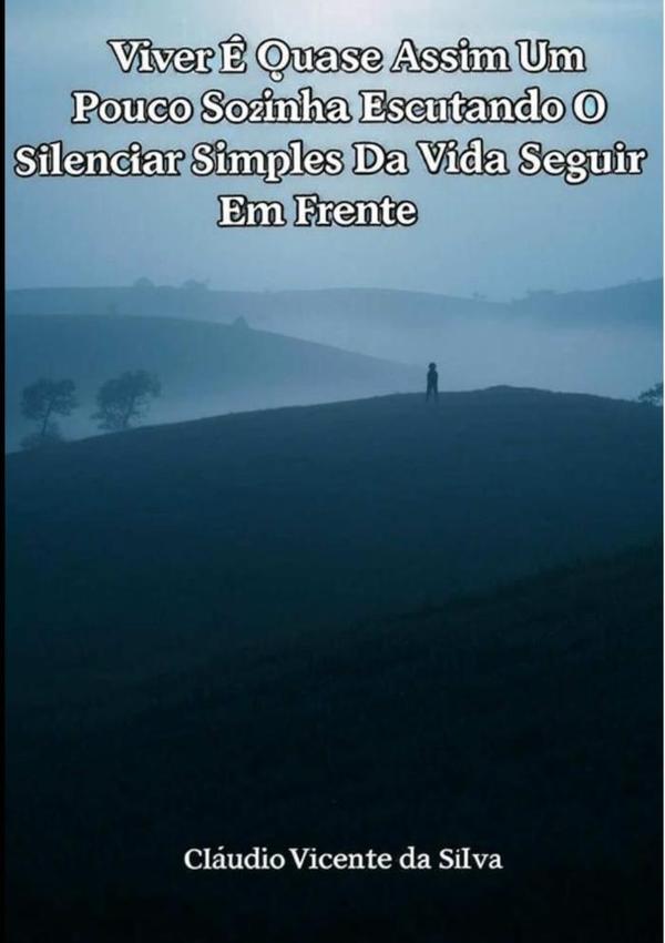 Viver É Quase Assim Um Pouco Sozinha Escutando O Silenciar Simples Da Vida Seguir Em Frente