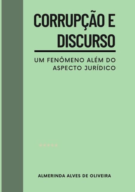Corrupção E Discurso::um fenômeno além do aspecto jurídico