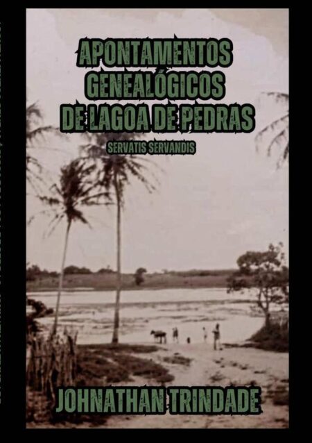 Apontamentos Genealógicos De Lagoa De Pedras:Servatis Servandis