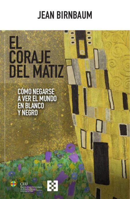 El coraje del matiz:Cómo negarse a ver el mundo en blanco y negro